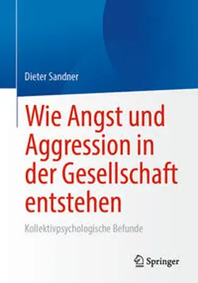 Sandner | Wie Angst und Aggression in der Gesellschaft entstehen | E-Book | www.sack.de