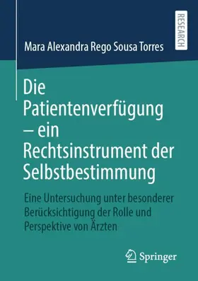 Rego Sousa Torres |  Die Patientenverfügung - ein Rechtsinstrument der Selbstbestimmung | Buch |  Sack Fachmedien
