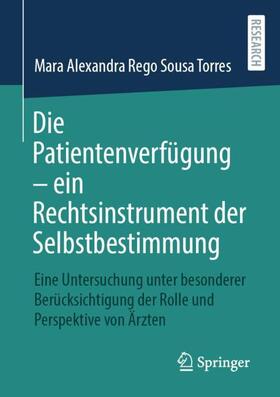 Rego Sousa Torres | Die Patientenverfügung ¿ ein Rechtsinstrument der Selbstbestimmung | Buch | 978-3-658-36739-8 | sack.de