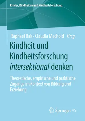 Machold / Bak |  Kindheit und Kindheitsforschung intersektional denken | Buch |  Sack Fachmedien