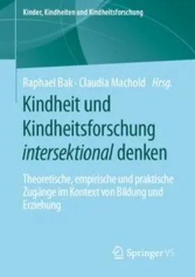 Bak / Machold |  Kindheit und Kindheitsforschung intersektional denken | eBook | Sack Fachmedien