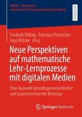 Dilling / Witzke / Pielsticker |  Neue Perspektiven auf mathematische Lehr-Lernprozesse mit digitalen Medien | Buch |  Sack Fachmedien