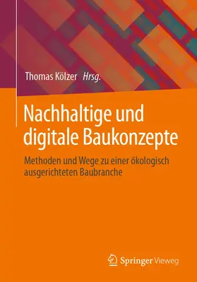 Kölzer |  Nachhaltige und digitale Baukonzepte | Buch |  Sack Fachmedien