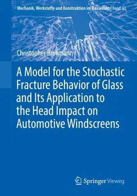 Brokmann | A Model for the Stochastic Fracture Behavior of Glass and Its Application to the Head Impact on Automotive Windscreens | Buch | 978-3-658-36787-9 | www.sack.de