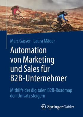 Mäder / Gasser |  Automation von Marketing und Sales für B2B-Unternehmer | Buch |  Sack Fachmedien