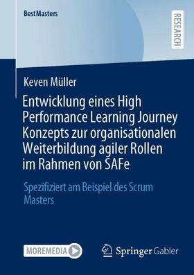 Müller |  Entwicklung eines High Performance Learning Journey Konzepts zur organisationalen Weiterbildung agiler Rollen im Rahmen von SAFe | Buch |  Sack Fachmedien