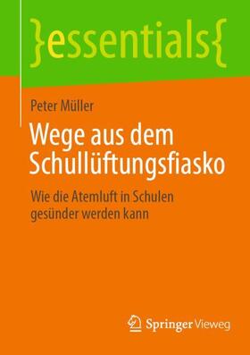 Müller | Wege aus dem Schullüftungsfiasko | Buch | 978-3-658-36910-1 | sack.de