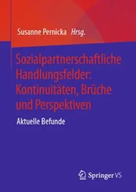 Pernicka |  Sozialpartnerschaftliche Handlungsfelder: Kontinuitäten, Brüche und Perspektiven | eBook | Sack Fachmedien