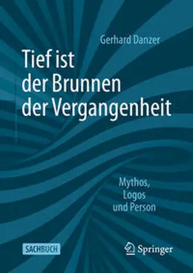 Danzer |  Tief ist der Brunnen der Vergangenheit | eBook | Sack Fachmedien