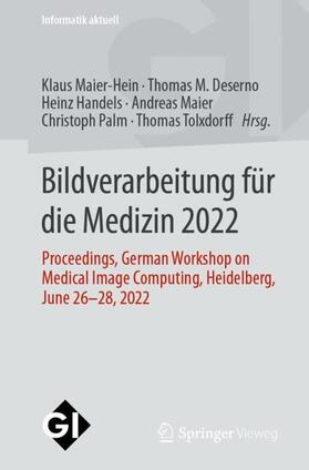 Maier-Hein / Deserno / Tolxdorff | Bildverarbeitung für die Medizin 2022 | Buch | 978-3-658-36931-6 | sack.de