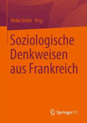 Delitz |  Soziologische Denkweisen aus Frankreich | Buch |  Sack Fachmedien
