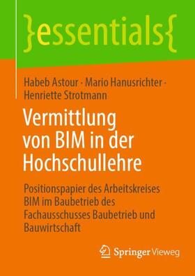 Astour / Strotmann / Hanusrichter | Vermittlung von BIM in der Hochschullehre | Buch | 978-3-658-36958-3 | sack.de