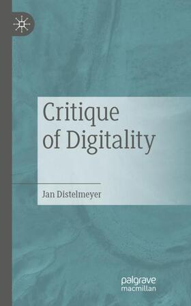 Distelmeyer | Critique of Digitality | Buch | 978-3-658-36977-4 | sack.de