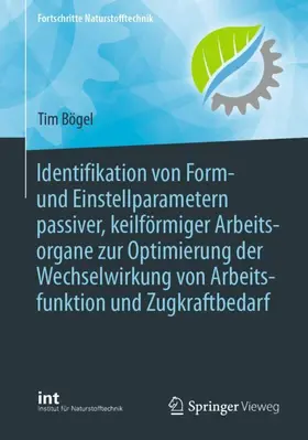 Bögel |  Identifikation von Form- und Einstellparametern passiver, keilförmiger Arbeitsorgane zur Optimierung der Wechselwirkung von Arbeitsfunktion und Zugkraftbedarf | Buch |  Sack Fachmedien