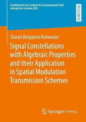 Rohweder | Signal Constellations with Algebraic Properties and their Application in Spatial Modulation Transmission Schemes | Buch | 978-3-658-37113-5 | sack.de