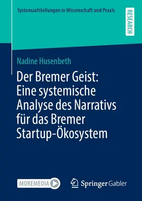 Husenbeth | Der Bremer Geist: Eine systemische Analyse des Narrativs für das Bremer Startup-Ökosystem | E-Book | sack.de