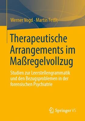 Feißt / Vogd | Therapeutische Arrangements im Maßregelvollzug | Buch | 978-3-658-37130-2 | sack.de