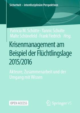 Schütte / Schulte / Schönefeld | Krisenmanagement am Beispiel der Flüchtlingslage 2015/2016 | Buch | 978-3-658-37140-1 | sack.de