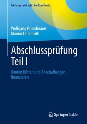 Grundmann / Leuenroth | Grundmann, W: Abschlussprüfung Teil I | Buch | 978-3-658-37144-9 | sack.de