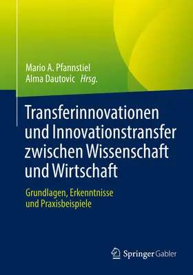 Dautovic / Pfannstiel |  Transferinnovationen und Innovationstransfer zwischen Wissenschaft und Wirtschaft | Buch |  Sack Fachmedien