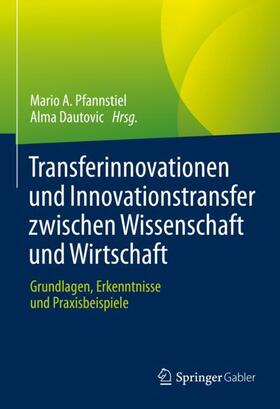 Dautovic / Pfannstiel | Transferinnovationen und Innovationstransfer zwischen Wissenschaft und Wirtschaft | Buch | 978-3-658-37156-2 | sack.de