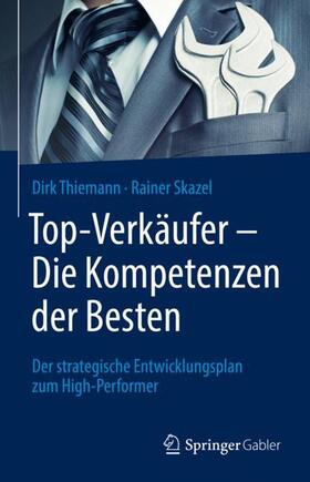 Skazel / Thiemann | Top-Verkäufer - Die Kompetenzen der Besten | Buch | 978-3-658-37265-1 | sack.de
