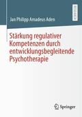 Aden |  Stärkung regulativer Kompetenzen durch entwicklungsbegleitende Psychotherapie | Buch |  Sack Fachmedien