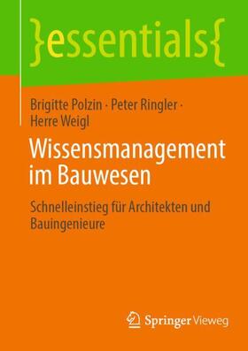 Polzin / Weigl / Ringler | Wissensmanagement im Bauwesen | Buch | 978-3-658-37331-3 | sack.de