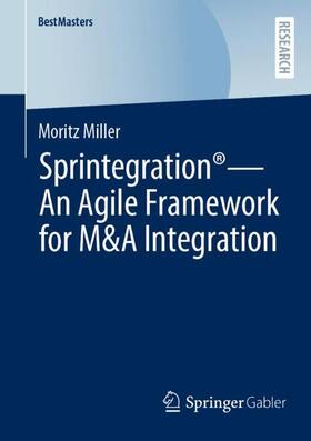 Miller | Sprintegration® - An Agile Framework for M&A Integration | Buch | 978-3-658-37454-9 | sack.de