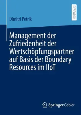 Petrik | Management der Zufriedenheit der Wertschöpfungspartner auf Basis der Boundary Resources im IIoT | Buch | 978-3-658-37459-4 | sack.de