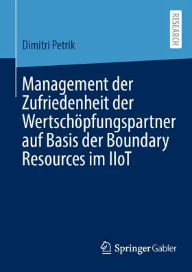Petrik | Management der Zufriedenheit der Wertschöpfungspartner auf Basis der Boundary Resources im IIoT | E-Book | sack.de