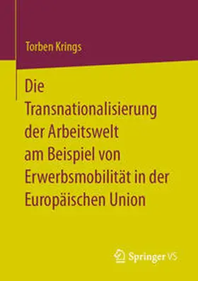 Krings |  Die Transnationalisierung der Arbeitswelt am Beispiel von Erwerbsmobilität in der Europäischen Union | eBook | Sack Fachmedien