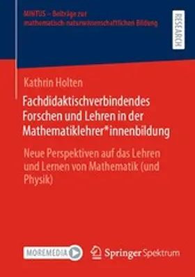 Holten | Fachdidaktischverbindendes Forschen und Lehren in der Mathematiklehrer*innenbildung | E-Book | www.sack.de