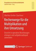 Greiler-Zauchner |  Rechenwege für die Multiplikation und ihre Umsetzung | Buch |  Sack Fachmedien