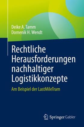 Wendt / Tamm | Rechtliche Herausforderungen nachhaltiger Logistikkonzepte | Buch | 978-3-658-37568-3 | sack.de