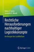 Wendt / Tamm |  Rechtliche Herausforderungen nachhaltiger Logistikkonzepte | Buch |  Sack Fachmedien