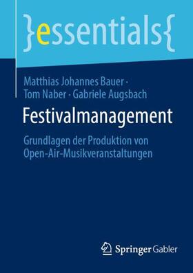 Bauer / Augsbach / Naber | Festivalmanagement | Buch | 978-3-658-37585-0 | sack.de