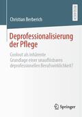 Berberich |  Deprofessionalisierung der Pflege | Buch |  Sack Fachmedien