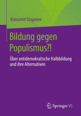 Stojanov |  Bildung gegen Populismus?! | Buch |  Sack Fachmedien