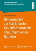 Kohs |  Batteriemodell zur Prädiktion des Gesundheitszustands von Lithium-Ionen-Batterien | Buch |  Sack Fachmedien