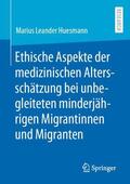 Huesmann |  Ethische Aspekte der medizinischen Altersschätzung bei unbegleiteten minderjährigen Migrantinnen und Migranten | Buch |  Sack Fachmedien