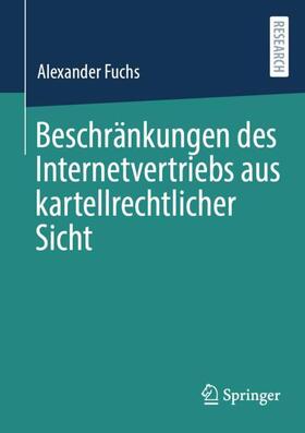 Fuchs | Beschränkungen des Internetvertriebs aus kartellrechtlicher Sicht | Buch | 978-3-658-37831-8 | sack.de