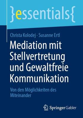 Ertl / Kolodej | Mediation mit Stellvertretung und Gewaltfreie Kommunikation | Buch | 978-3-658-37833-2 | sack.de