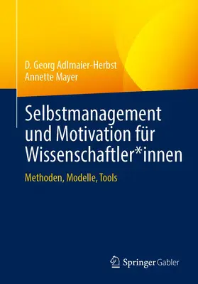 Adlmaier-Herbst / Mayer |  Selbstmanagement und Motivation für Wissenschaftler*innen | Buch |  Sack Fachmedien
