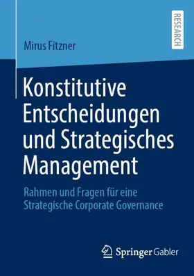 Fitzner | Konstitutive Entscheidungen und Strategisches Management | Buch | 978-3-658-37842-4 | sack.de