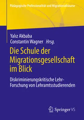 Akbaba / Wagner |  Die Schule der Migrationsgesellschaft im Blick | eBook | Sack Fachmedien