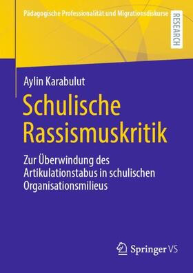 Karabulut | Schulische Rassismuskritik | Buch | 978-3-658-37898-1 | sack.de