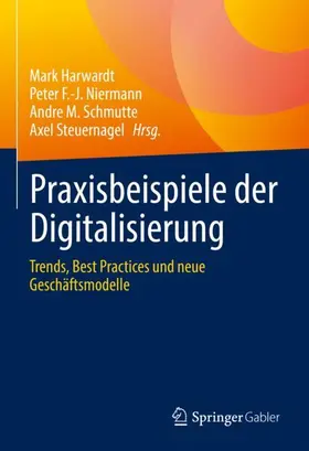 Harwardt / Steuernagel / Niermann | Praxisbeispiele der Digitalisierung | Buch | 978-3-658-37902-5 | sack.de