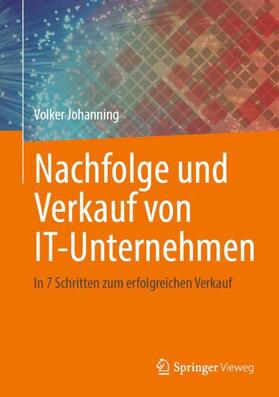 Johanning | Nachfolge und Verkauf von IT-Unternehmen | Buch | 978-3-658-37915-5 | sack.de