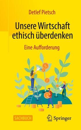 Pietsch | Unsere Wirtschaft ethisch überdenken | Buch | 978-3-658-37976-6 | sack.de
